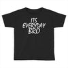 Jake Paul its everyday Bro Toddler T-shirt