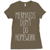 mermaids don't do homework Ladies Fitted T-Shirt