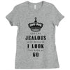 Don't Be Jealous Just Because Look This Good At 60 Ladies Fitted T-Shirt