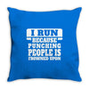 I Run Because Punching People Is Frowned Upon Throw Pillow