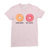 your wife my wife donuts Ladies Fitted T-Shirt