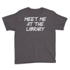 meet me at the library Youth Tee