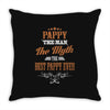 pappy the man the myth best pappy ever Throw Pillow