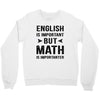 English Is Important But Math Is Importanter Crewneck Sweatshirt