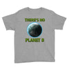 there is no planet  b earth day Youth Tee