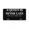 a queen is never late License Plate
