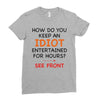 how do you keep an idiot entertained for hours see front Ladies Fitted T-Shirt
