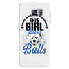 Some Girls Love Diamonds This Girl Loves Balls Samsung Galaxy S7