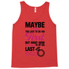 Maybe I Was Too Late To Be His First But Right Now I'm Happy To Be His Tank Top