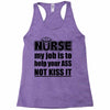 nurse my job is to help your ass not kiss it Racerback Tank