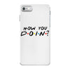 How You Doin of The Friends Parody iPhone 7 Case