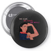 Women's March We Cab We Have We Will Pin-back button