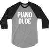piano dude 3/4 Sleeve Shirt