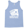 bought this shirt with your money poker Tank Top