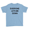 everyone lets me down Youth Tee
