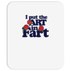 i put the art in fart Mousepad