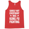 Surely Not Everybody Was Kung Fu Fighting Tank Top