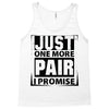 Just One More Pair I Promise Tank Top