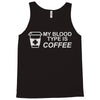 my blood type is coffee Tank Top
