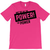 we've got the power T-Shirt