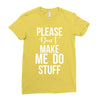 please don't make me do stuff. Ladies Fitted T-Shirt
