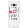 I'm Your Mother's Day Gift Dad Says You're Welcome Samsung Galaxy S8 Plus