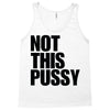 Not This Pussy Tank Top