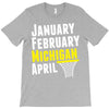 January February Michigan April - March Madness Basketball T-Shirt