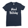 need holiday Ladies Fitted T-Shirt