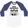 never underestimate an old man who was born in may 3/4 Sleeve Shirt