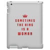 Sometimes The King Is A Woman iPad 3 and 4 Case
