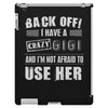 back off i have a crazy gigi and i'm not afraid to user her iPad 3 and 4 Case