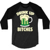 drink up bitches 3/4 Sleeve Shirt