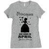 Princesses Are Born In April Ladies Fitted T-Shirt