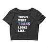 This is What Trans Looks Like Crop Top