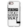 nerdy in a good way iPhone 8 Case