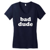bad dude Women's V-Neck T-Shirt