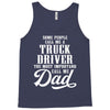 Some People Call Me a Truck Driver The Most Important Call Me Dad Tank Top