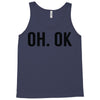 oh ok awesome Tank Top