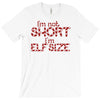 i'm not short i'm elf size T-Shirt