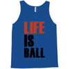 life is ball Tank Top