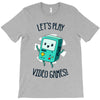 let's play video games T-Shirt
