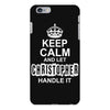 Keep Calm And Let Christopher Handle It iPhone 6/6s Plus Case
