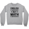 English Is Important But Math Is Importanter Crewneck Sweatshirt