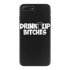 drink up bitches (2) iPhone 7 Plus Case