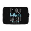 I'm Your Father's Day Gift Mom Says You're Welcome Boy Laptop sleeve