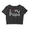 I Love My Papa Crop Top