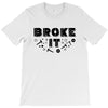 Broke It - Fixed It T-Shirt