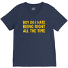boy do i hate being right all the time V-Neck Tee