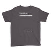 trending somewhere Youth Tee